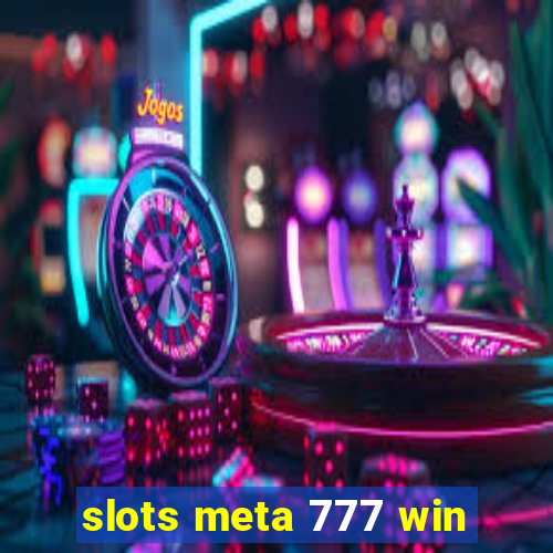 slots meta 777 win